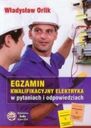 Egzamin kwalifikacyjny elektryka w pytaniach i odpowiedziach.Władysław Orlik. Egzamin kwalifikacyjny elektryka w pytaniach i odpowiedziach.Władysław Orlik.