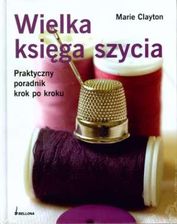 Wielka księga szycia Praktyczny poradnik krok po kroku