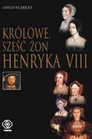 Królowe. Sześć żon Henryka VIII