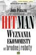 HitMan wyznania ekonomisty od brudnej roboty