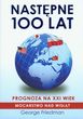 Następne 100 lat. Prognoza na XXI wiek