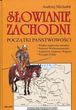 Słowianie zachodni Początki państwowości