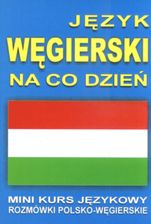 Język węgierski na co dzień. Rozmówki polsko-węgierskie. Mini kurs językowy + CD