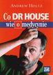 Co DR House wie o medycynie