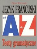 Język francuski od A do Z Testy gramatyczne