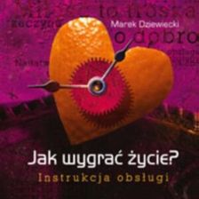 Jak wygrać życie? Instrukcja obsługi