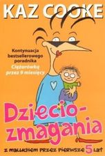 Dzieciozmagania. Z maluchem przez pierwsze 5 lat