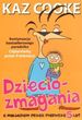 Dzieciozmagania. Z maluchem przez pierwsze 5 lat
