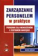 zarządzanie personelem w praktyce. Poradnik dla menedżerów z zestawem narzędzi