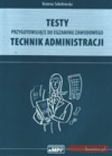 Testy przygotowujące do egzaminu zawodowego. Technik administracji.