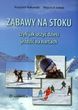 zABAWY NA STOKU czyli jak uczyć dzieci jeździć na nartach
