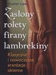 Zasłony Rolety Firany Lambrekiny