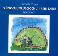 O śpiochu-tłuściochu i psie Sabie