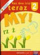 Raz dwa trzy teraz My 2 Ćwiczenia część 4 Raz dwa trzy teraz My 2 Ćwiczenia część 4