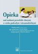 Opieka nad osobami przewlekle chorymi, w wieku podeszlym i niesamodzielnymi Opieka nad osobami przewlekle chorymi, w wieku podeszlym i niesamodzielnymi
