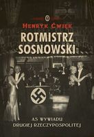 Rotmistrz Sosnowski As wywiadu Drugiej Rzeczpospolitej