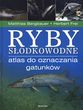 Ryby słodkowodne Atlas do oznaczania gatunków