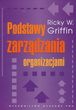 Podstawy zarządzania organizacjami - Griffin Ricky W.