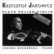 Polskie miniatury skrzypcowe / Krzysztof Jakowicz, Joanna Bocheńska