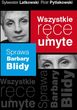 Wszystkie ręce umyte Sprawa Barbary Blidy