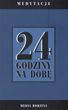 24 godziny na dobę. Medytacje.