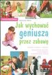 Jak wychować geniusza przez zabawę