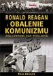 Ronald Reagan i obalenie komunizmu