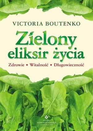 Victoria Boutenko, Zielony eliksir życia